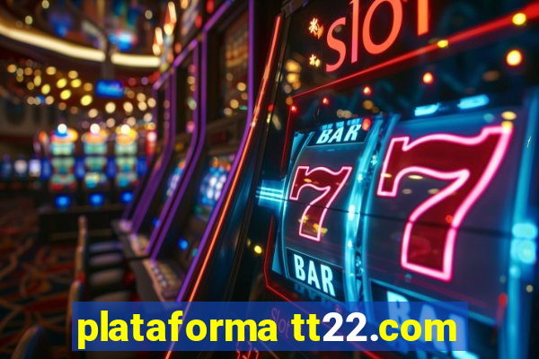 plataforma tt22.com